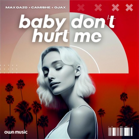 Baby Don't Hurt Me ft. Camishe & Ojax | Boomplay Music