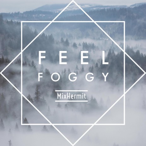Feel Foggy | Boomplay Music