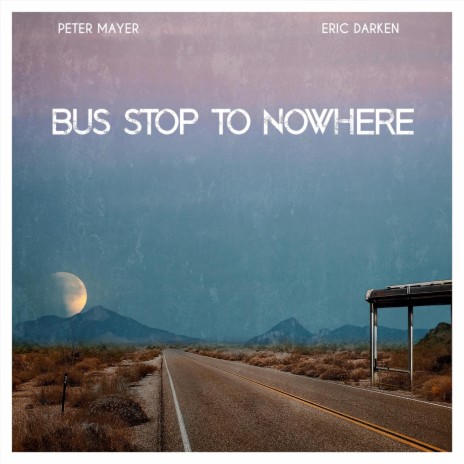 Bus Stop to Nowhere ft. Eric Darken | Boomplay Music