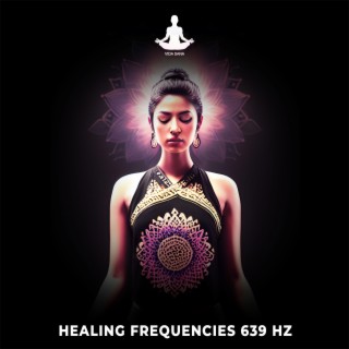 Healing Frequencies 639 Hz (Relationship Healing and Connection)