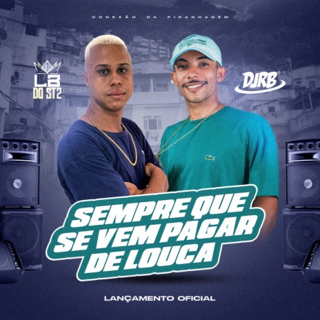 SEMPRE QUE SE VEM PAGAR DE LOUCA ft. DJ LB DO ST2 | Boomplay Music