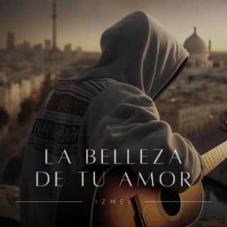 La Belleza De Tu Amor lyrics | Boomplay Music