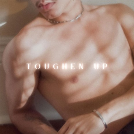 Toughen Up | Boomplay Music