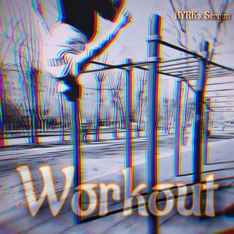 Workout ft. HYRK | Boomplay Music