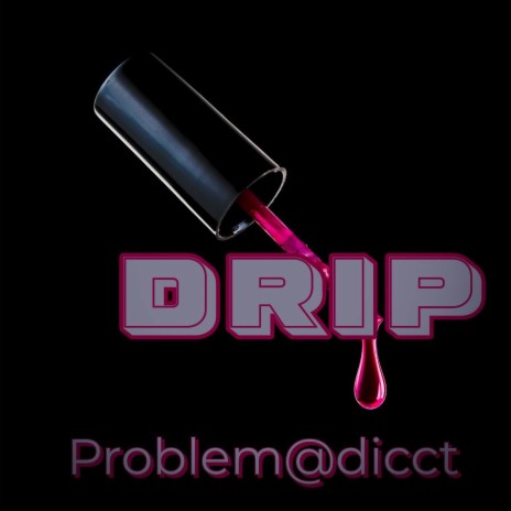 Drip | Boomplay Music