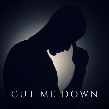 Cut Me Down