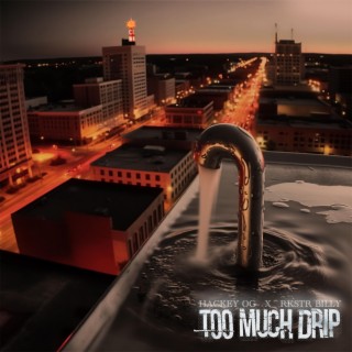 Too Much Drip ft. Rkstr Billy lyrics | Boomplay Music