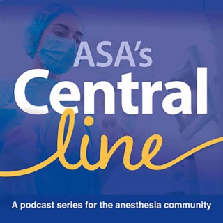 Central Line by American Society of Anesthesiologists - a podcast series for the anesthesia communit