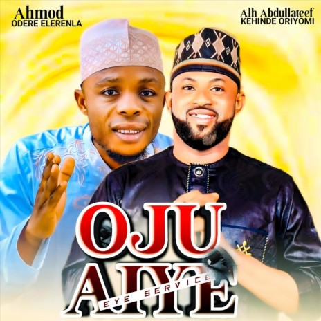 Oju Aiye ft. Alh AbdulLateef Kehinde Oriyomi | Boomplay Music