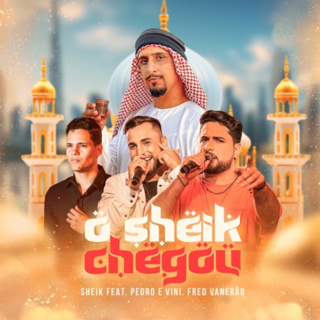 O Sheik chegou ft. Pedro e Vini & Fred Vanerão | Boomplay Music