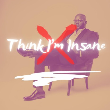 Think I'm Insane ft. CapsCtrl | Boomplay Music