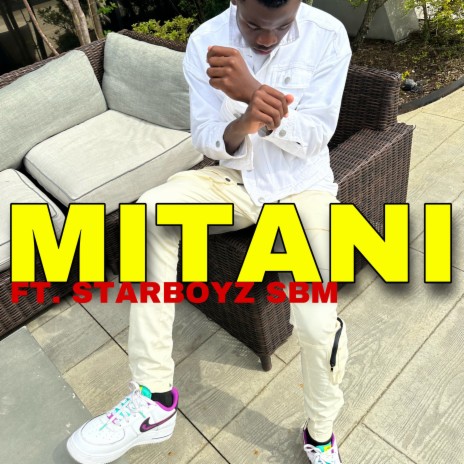 MITANI ft. Starboyz SBM | Boomplay Music