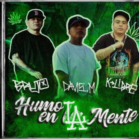 Humo en la mente ft. Loko k-libre & El Pinche brujo | Boomplay Music