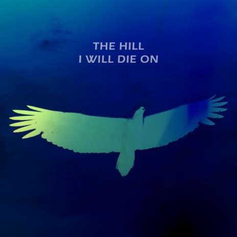 The Hill I Will Die On | Boomplay Music