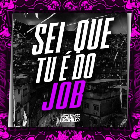 Sei Que Tu É do Job ft. MC Maguinho do Litoral & DJ CLEBER | Boomplay Music