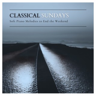 Classical Sundays: Soft Piano Melodies to End the Weekend