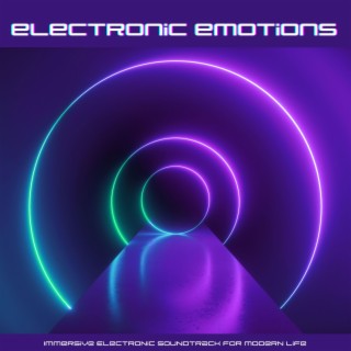 Electronic Emotions: Immersive Electronic Soundtrack for Modern Life