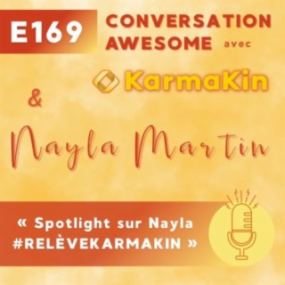 169 - Spotlight sur Nayla #RELÈVEKARMAKIN