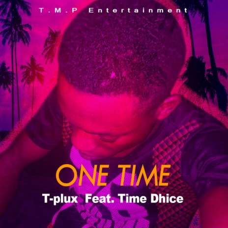 One Time (feat. Time Dhice) | Boomplay Music