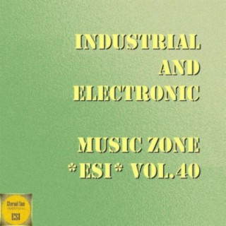 Industrial And Electronic - Music Zone ESI Vol. 40