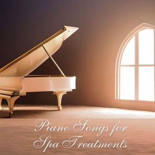 Piano Songs for Spa Treatments: Soft Music for Spa, Massage, Yoga & Meditation