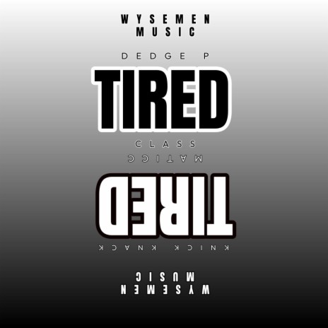 Tired ft. Knick Knack, WYSEMEN & Classmaticc | Boomplay Music