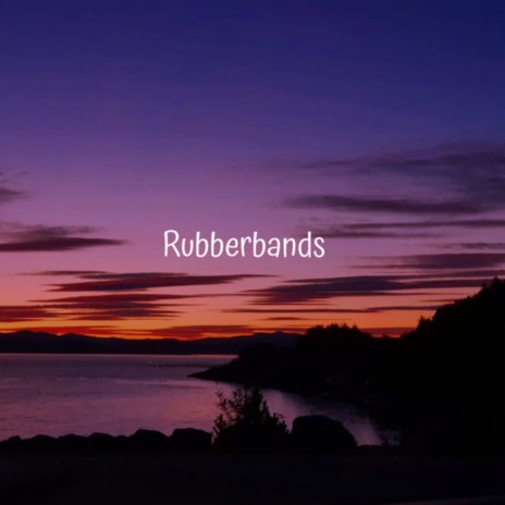 Rubberbands | Boomplay Music