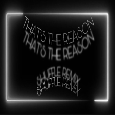 That's The Reason (shuffle remix)