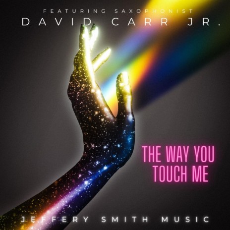 The Way You Touch Me (Saxophone Version) ft. David Carr Jr | Boomplay Music
