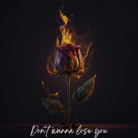 Don't wanna lose you | Boomplay Music