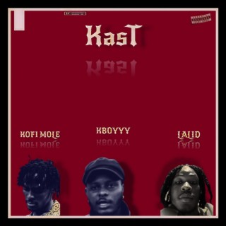 Kast ft. Kofi Mole & Lalid lyrics | Boomplay Music