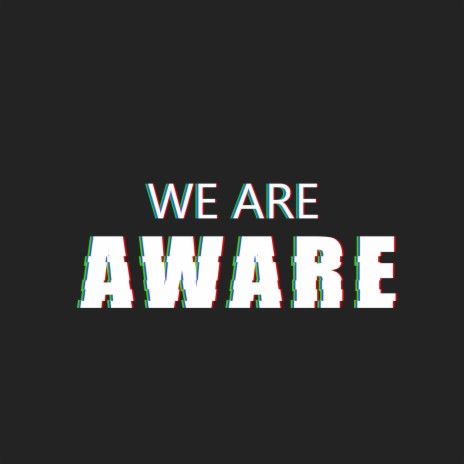 We Are Aware | Boomplay Music