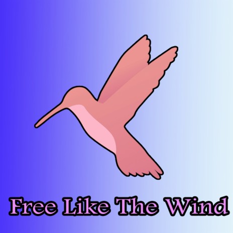 Free Like The Wind | Boomplay Music