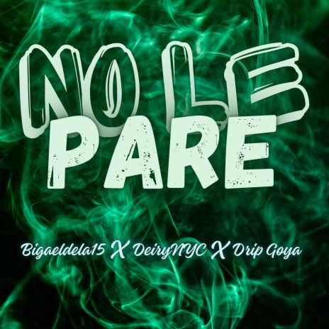 No le pare ft. Deiry Nyc & Drip Goya | Boomplay Music
