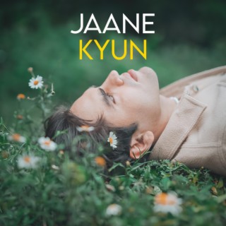 Jaane Kyun lyrics | Boomplay Music