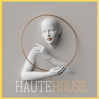 Haute House: House Music for Haute Couture Catwalks