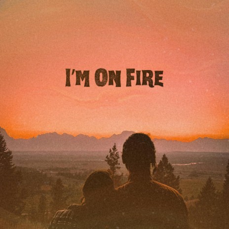 I'm On Fire | Boomplay Music