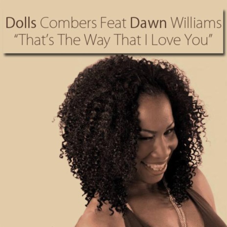 That's The Way That I Love You ft. Dawn Williams | Boomplay Music
