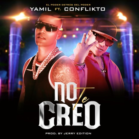 No Te Creo ft. CONFLIKTO | Boomplay Music