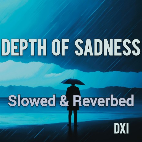 Depth Of Sadness (Slowed & Reverbed Version) | Boomplay Music