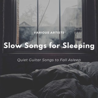 Slow Songs for Sleeping: Quiet Guitar Songs to Fall Asleep