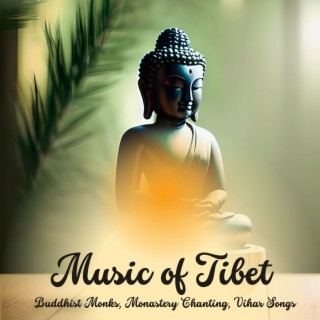 Music of Tibet: Buddhist Monks, Monastery Chanting, Vihar Songs