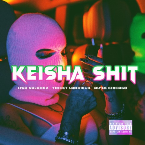 Keisha Shit ft. Alyze Chicago & Tricey Larrieux | Boomplay Music