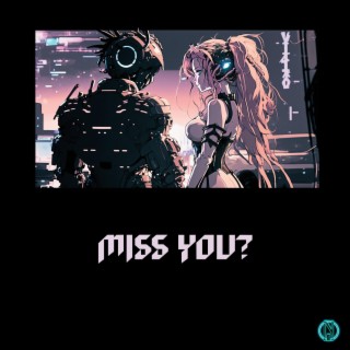 MISS YOU?