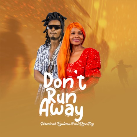 Don't Run Away ft. Dzee Boy | Boomplay Music