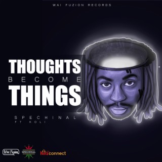 Thoughts Become Things