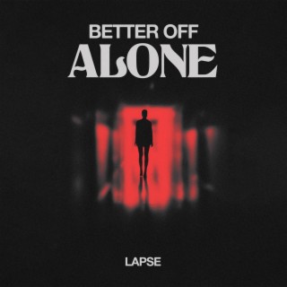 Better Off Alone lyrics | Boomplay Music