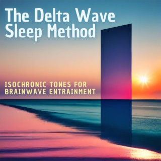 The Delta Wave Sleep Method: Isochronic Tones for Brainwave Entrainment