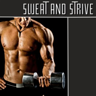 Sweat and Strive: Pumping Beats and Energizing Rhythms for High-Intensity Fitness Workouts