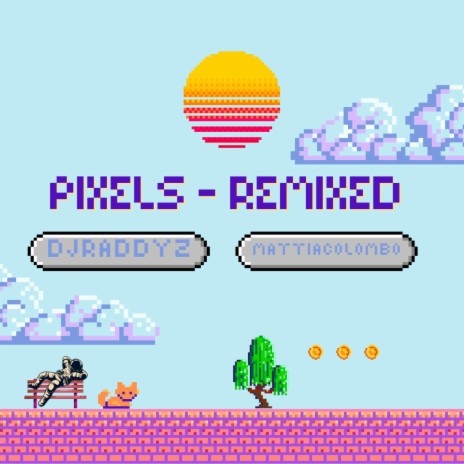 Pixels (Remix) ft. mattiacolombo